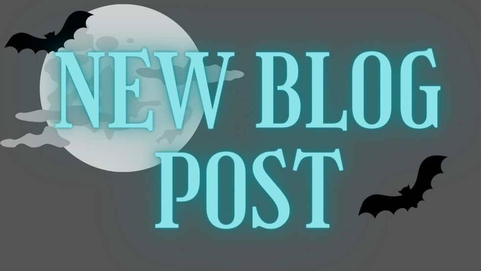 New Blog Post (behind the word new are a spooky moon and a bat)