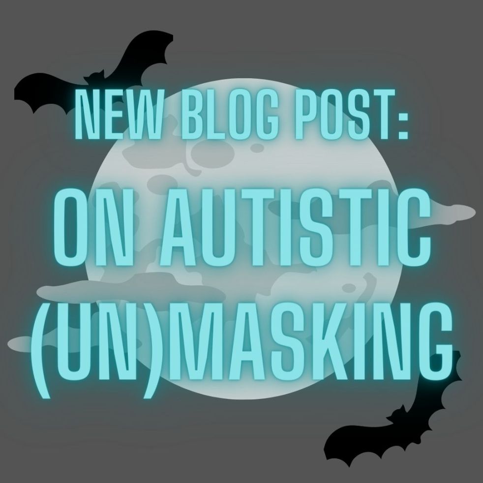 New blog post: on autistic unmasking