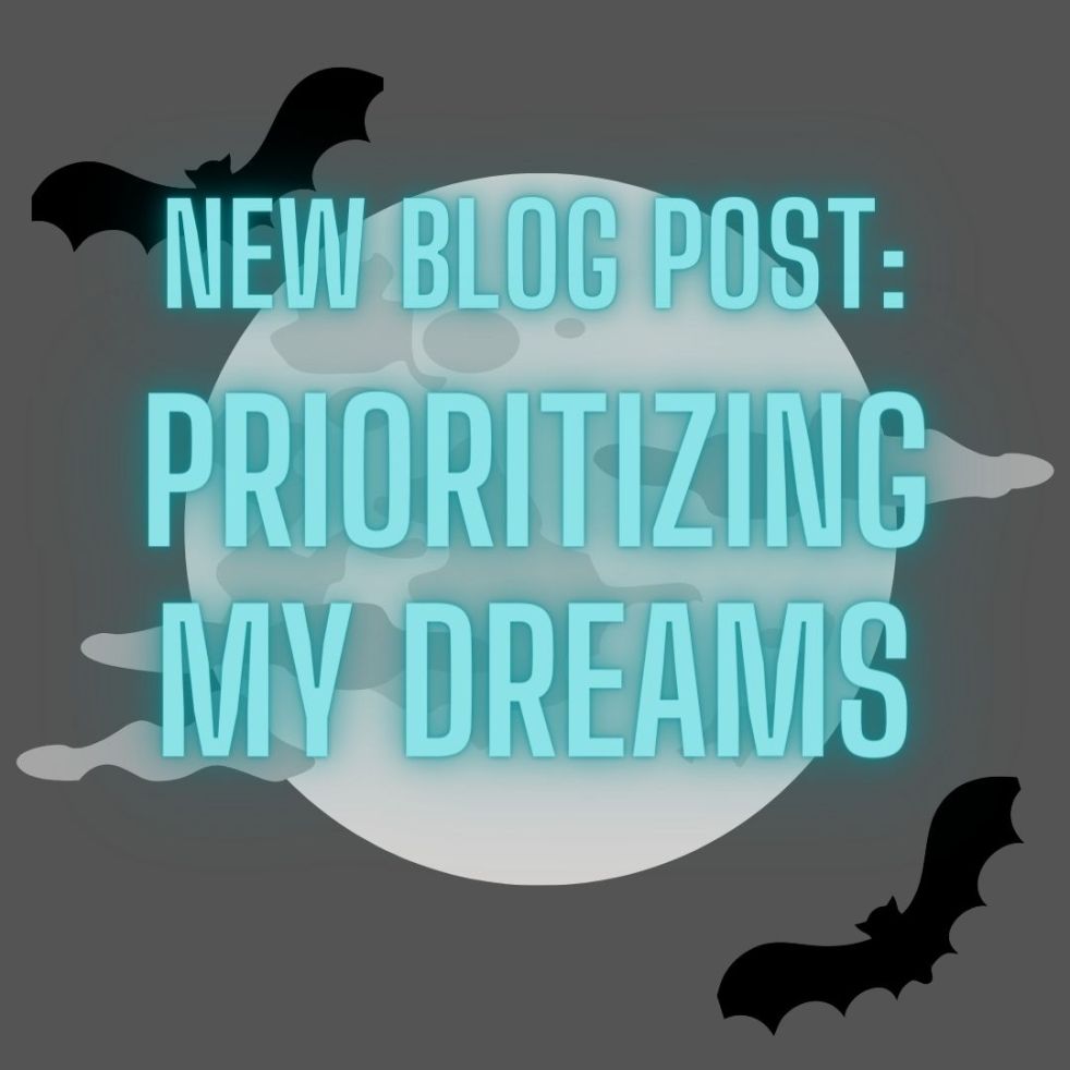 new blog post: prioritizing my dreams