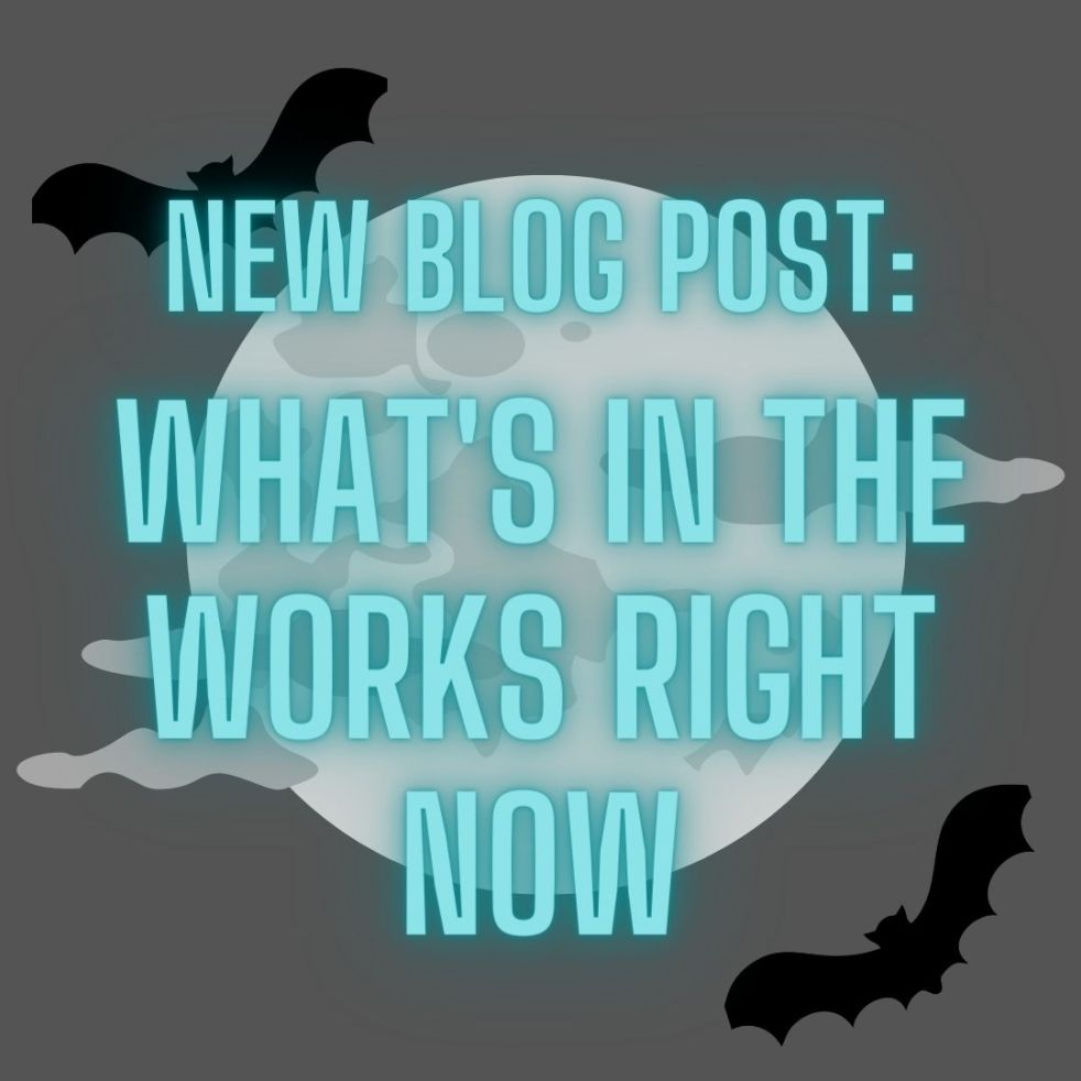 new blog post: what's in the works right now