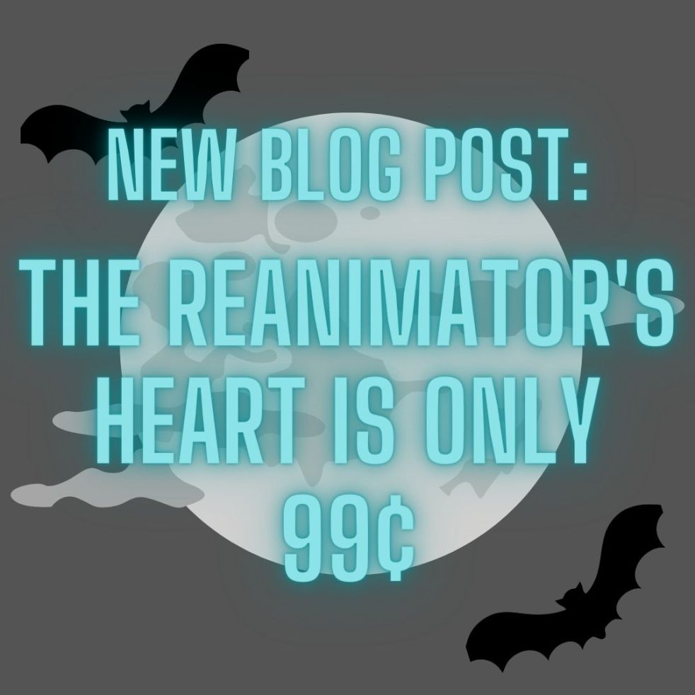 new blog post: The reanimator's heart is only 99¢