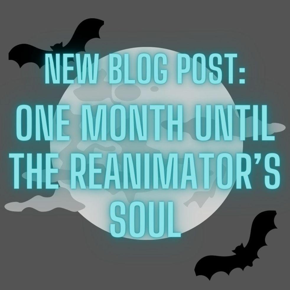 New blog post: One Month Until The Reanimator's Soul