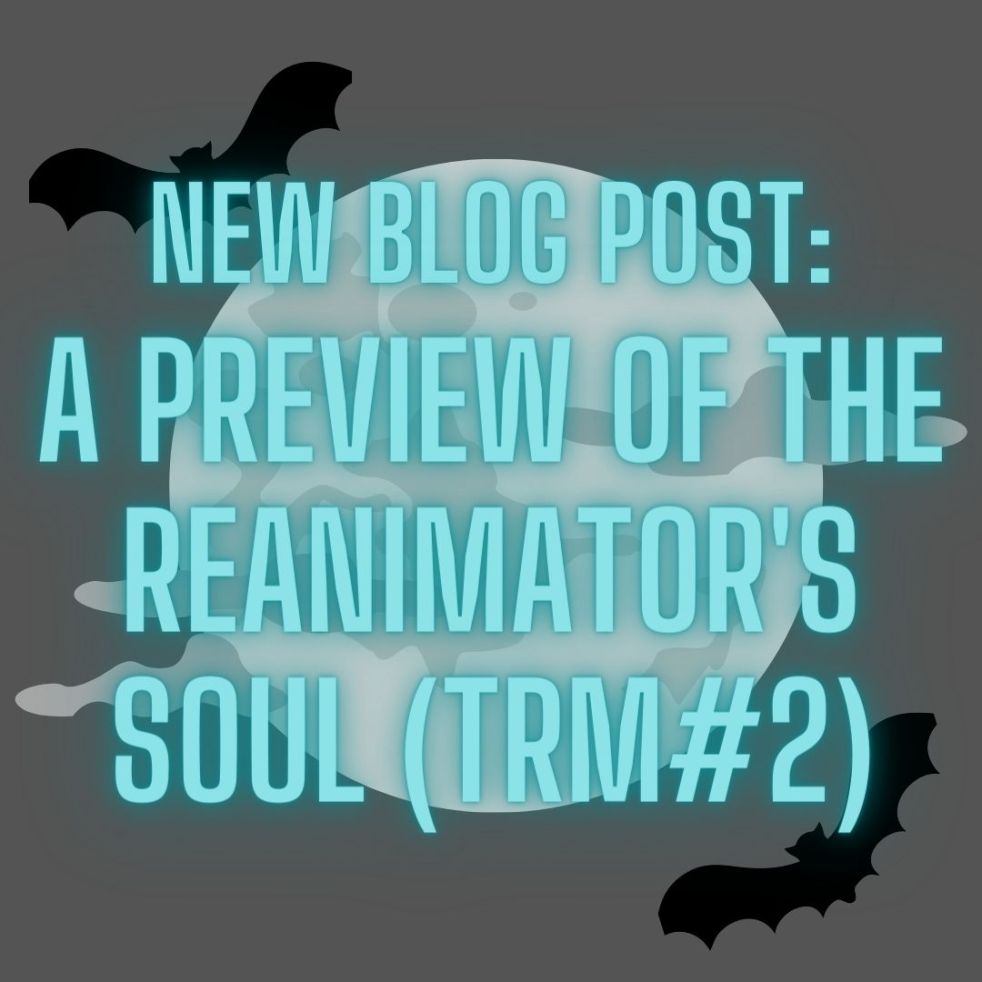 New blog post: A Preview of The Reanimator's Soul (TRM #2)