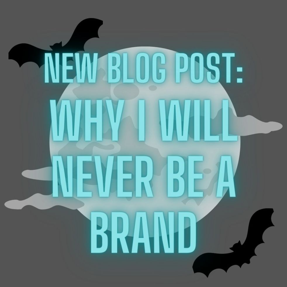 new blog post: why i will never be a brand