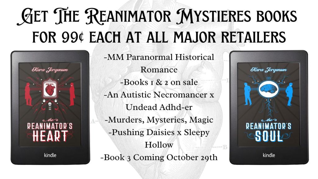 Get the Reanimator Mysteries books for 99c each at all major retailers
mm historical, paranormal romance
books 1 and 2 on sale
an autistic necromancer x undead adhd-er
pushing daisies x sleepy hollow
book 3 coming October 29th