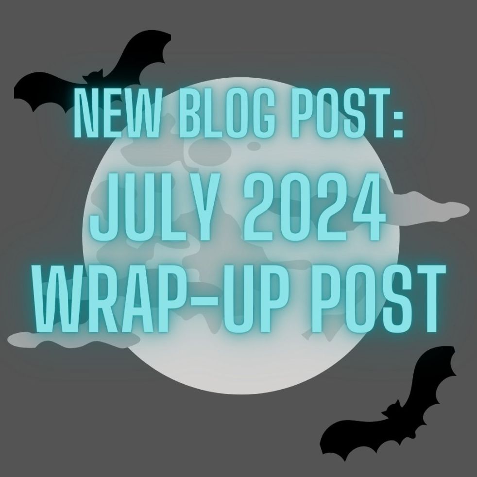 new blog post: july 2024 wrap-up post