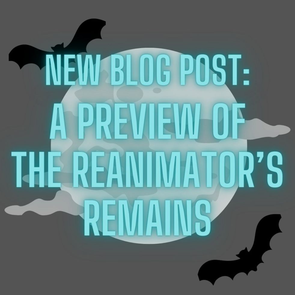 new blog post: a preview of the reanimator's remains