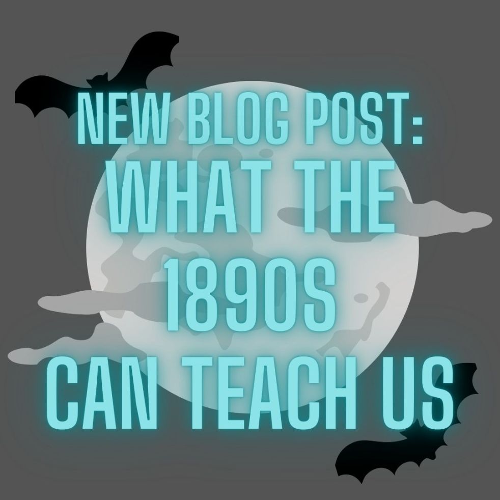 new blog post: what the 1890s can teach us