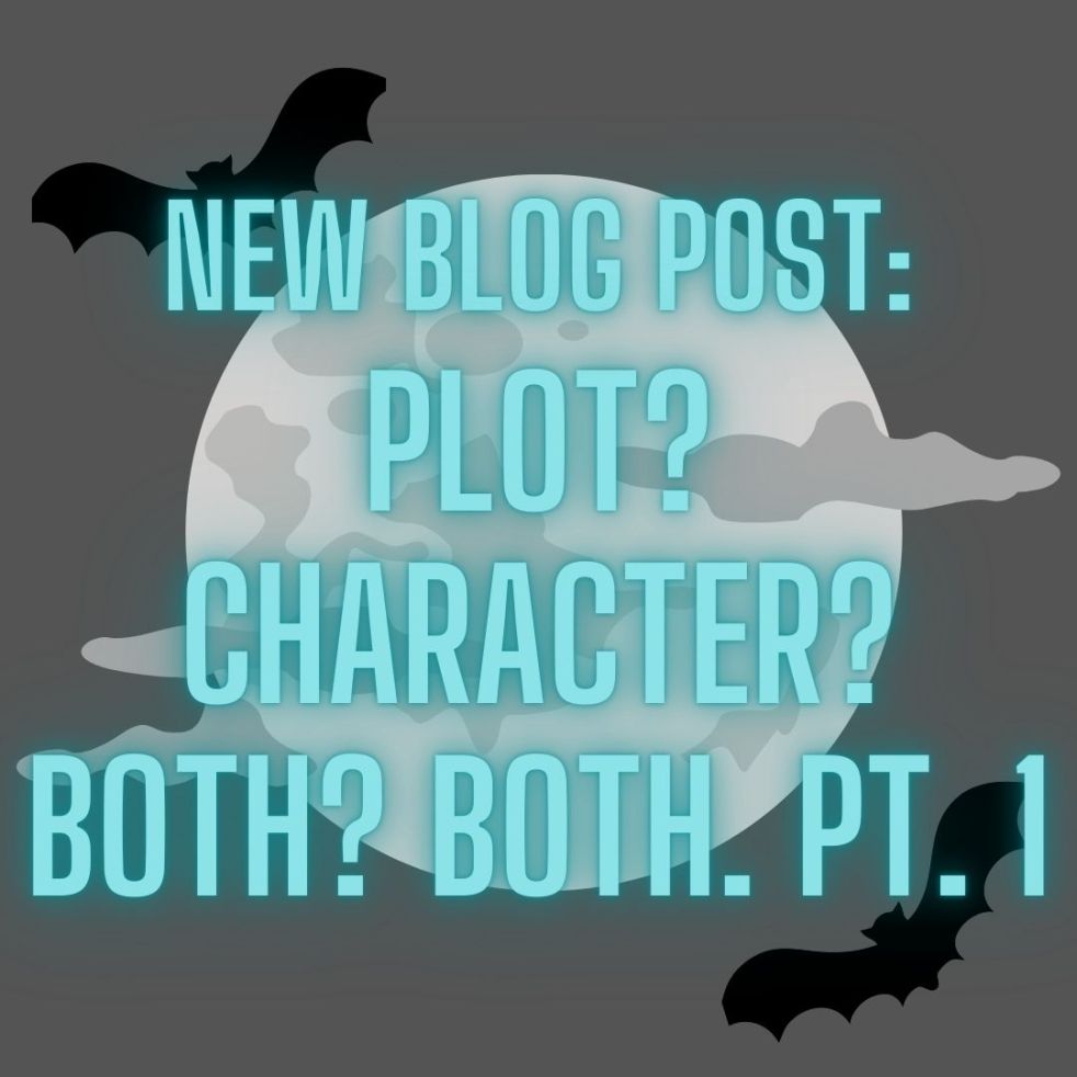 new blog post: plot? character? both? both. pt 1