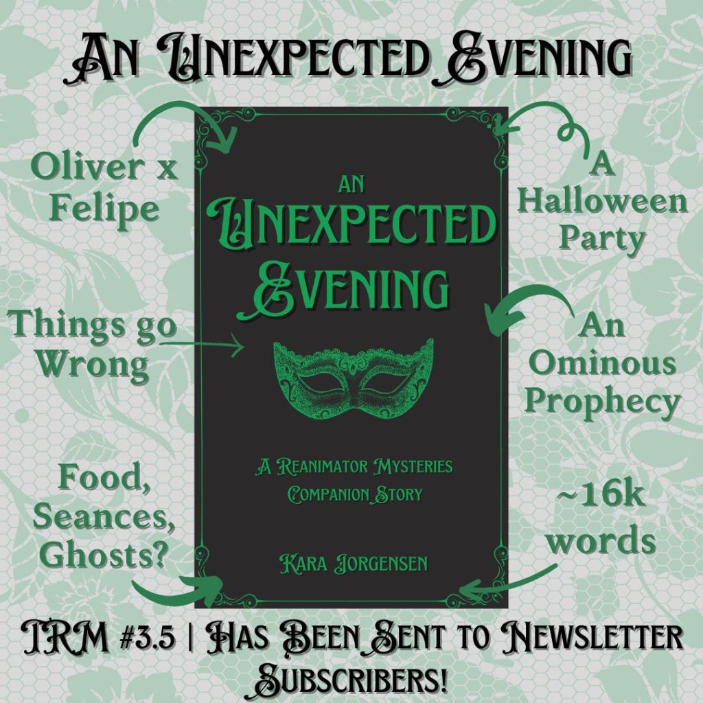 The cover of "An Unexpected Evening" is in the center (black with green text and a masquerade mask). An Unexpected Question TRM #3.5. Oliver and Felipe, Things go wrong, food, seances, ghosts? a halloween party, an ominous prophecy, 16k words