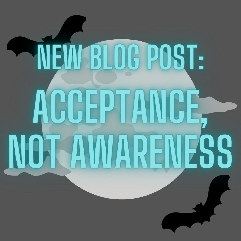 new blog post: acceptance, not awareness