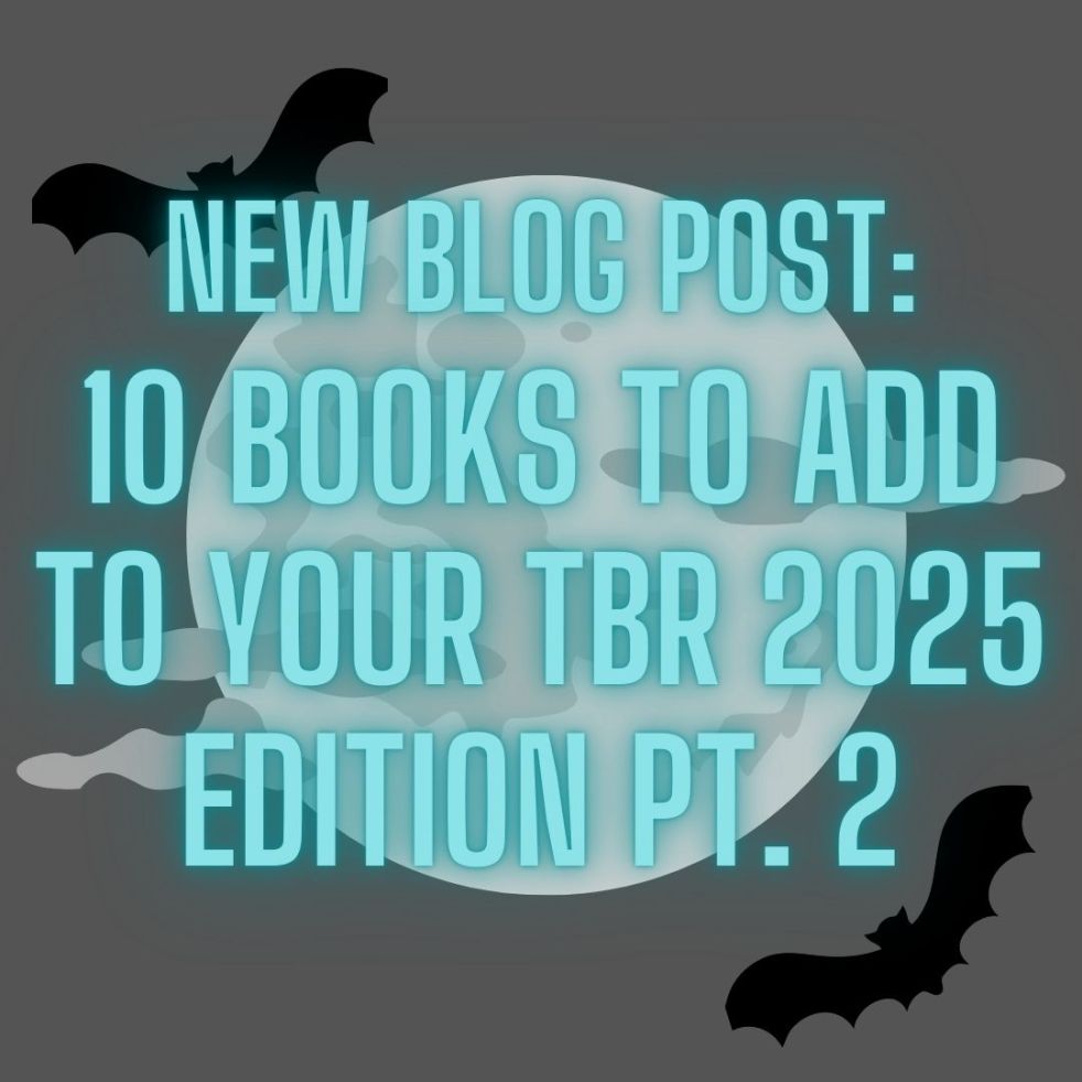 new blog post: 10 Books to Add to your TBR 2025 Edition Pt. 2