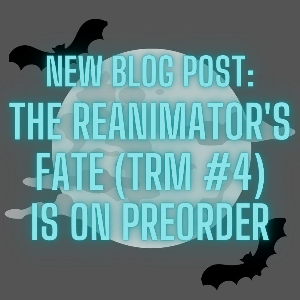 new blog post: The Reanimator's Fate (TRM #4) is on Preorder