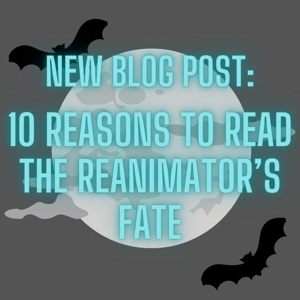 new blog post: 10 reasons to read the reanimator's fate