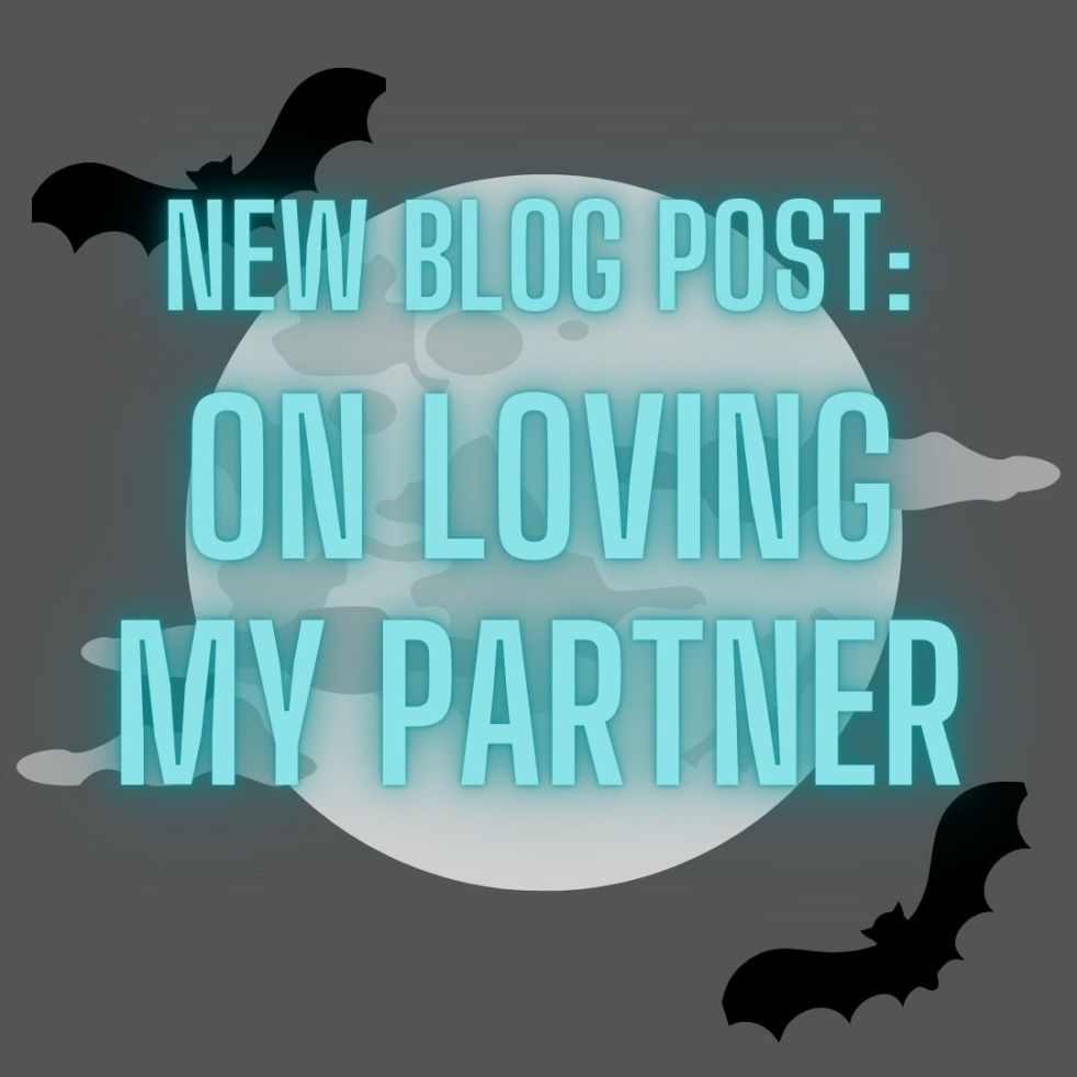 new blog post: on loving my partner