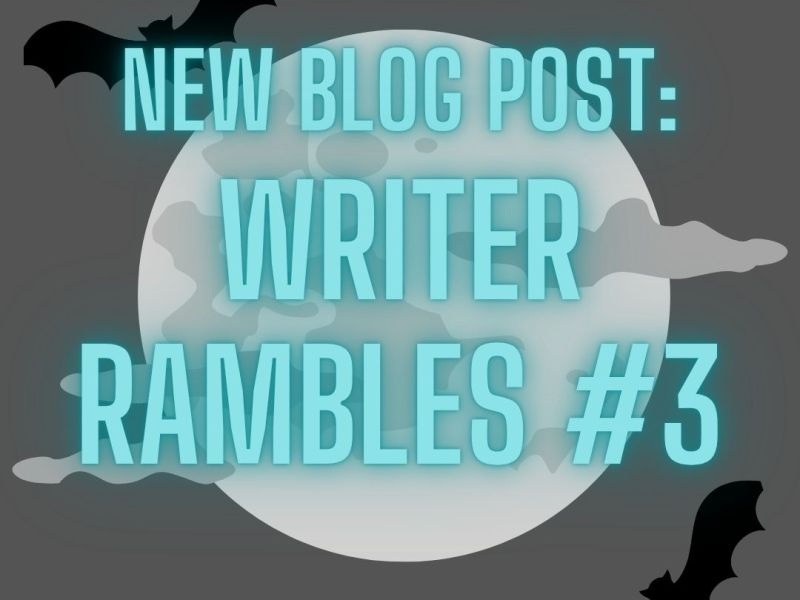 Writer Rambles #3