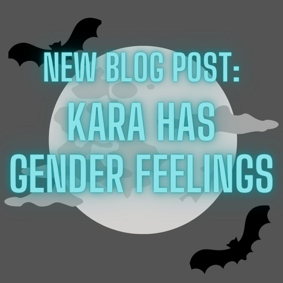 new blog post: kara has gender feelings