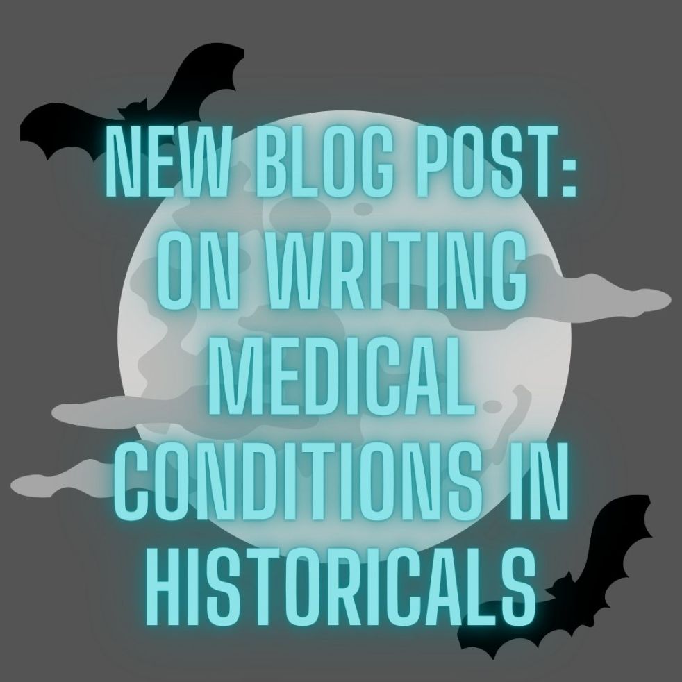 new blog post: On Writing Medical Conditions in Historicals