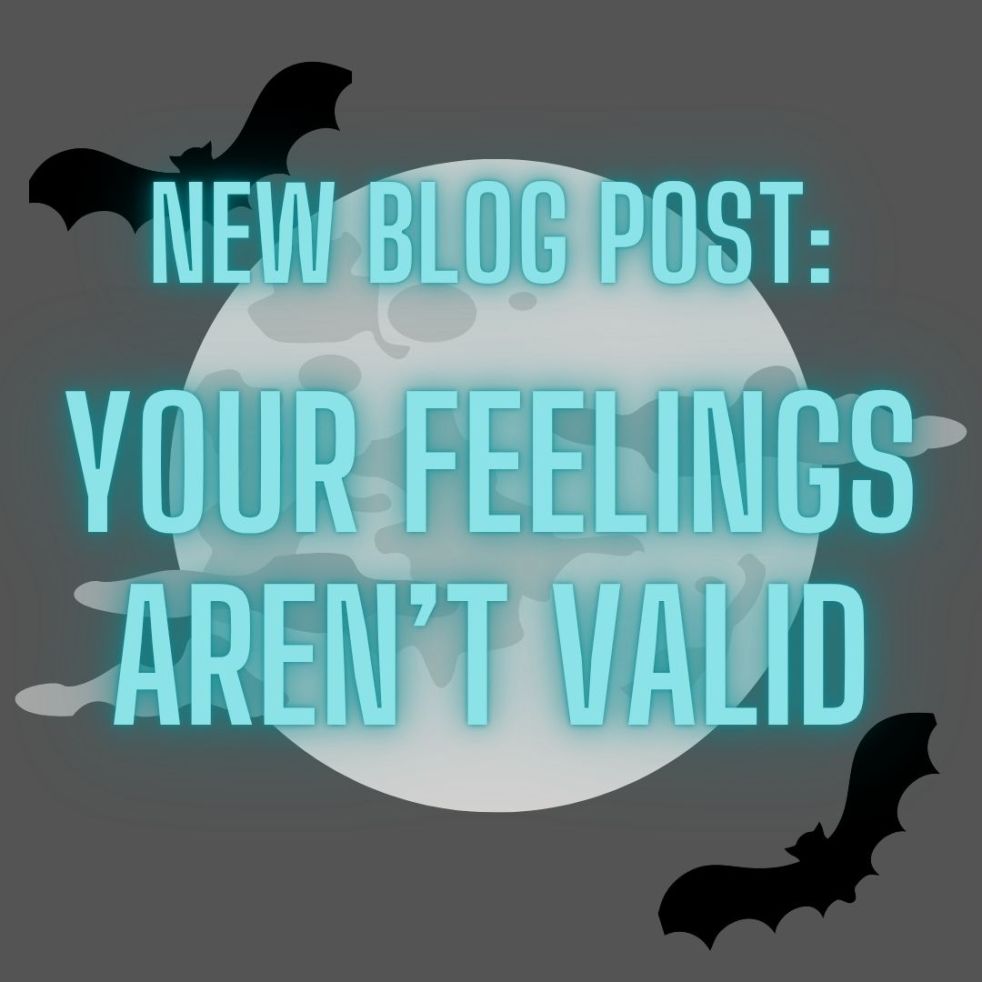 new blog post: your feelings aren't valid
