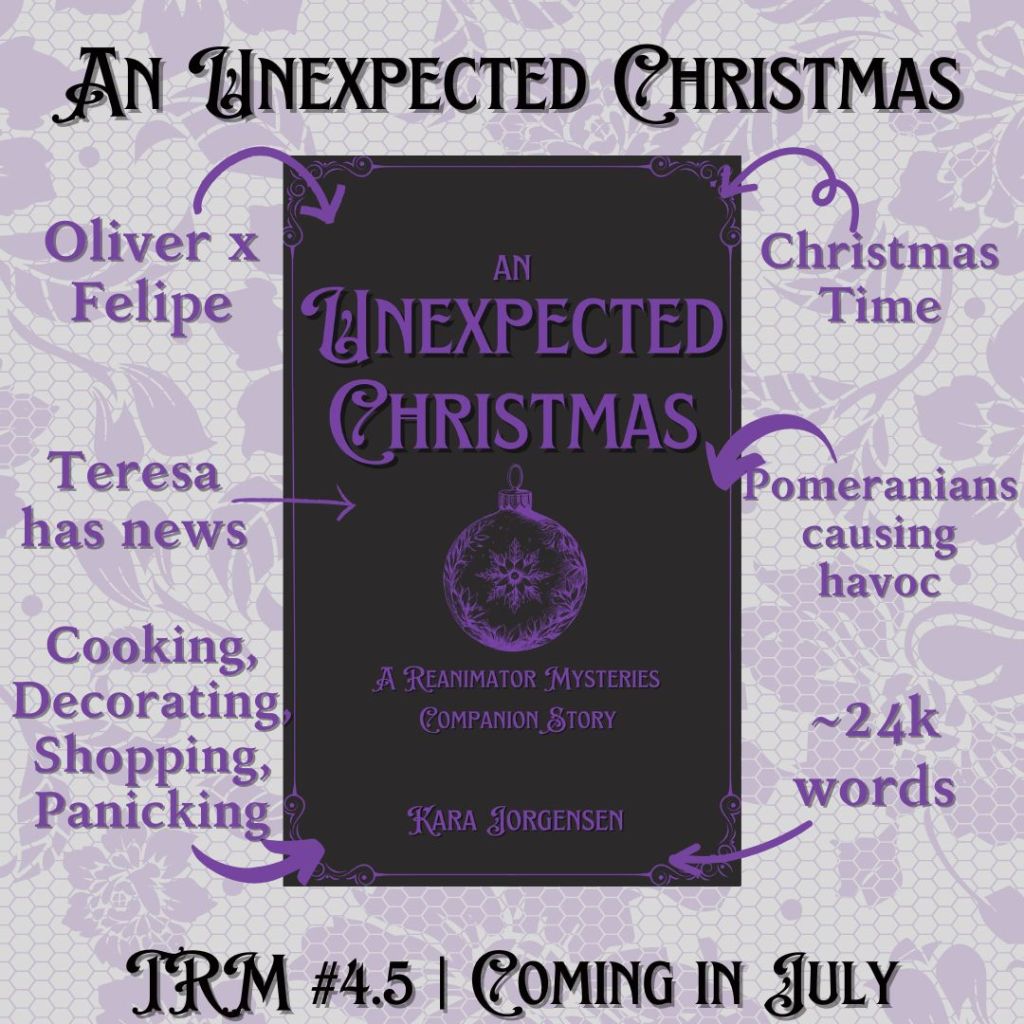 an unexpected christmas trm #4.5 by kara jorgensen, oliver x felipe, teresa has news, cooking, decorating, shopping, panickng, christmas time, pomeranians causing havoc, about 24,000 words