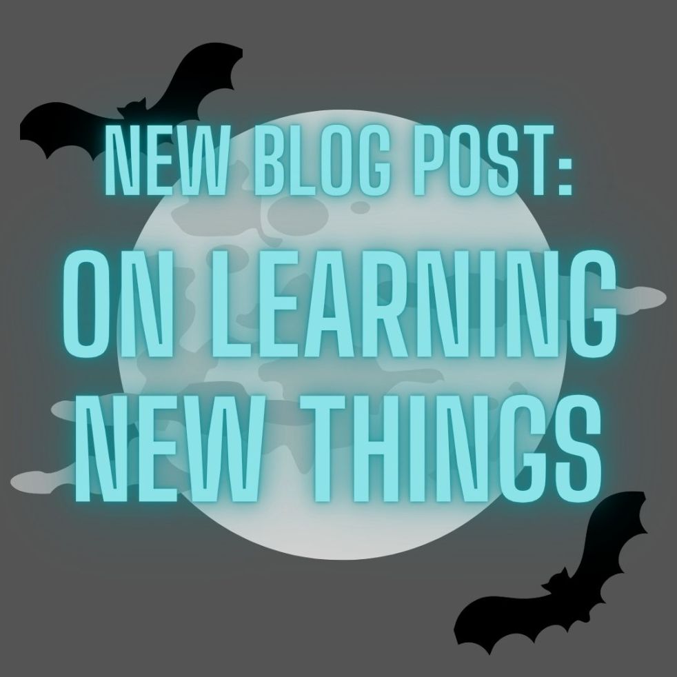 new blog post: on learning new things